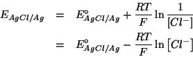 \begin{eqnarray*}
E_{AgCl/Ag}&=&E^{\circ}_{AgCl/Ag}+\frac{RT}{F}\ln\frac{1}{\lef...
...ght]}\\
&=&E^{\circ}_{AgCl/Ag}-\frac{RT}{F}\ln\left[Cl^-\right]
\end{eqnarray*}