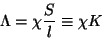 \begin{displaymath}
\Lambda=\chi\frac{S}{l}\equiv\chi{}K
\end{displaymath}