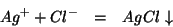 \begin{eqnarray*}
Ag^++Cl^-&=&AgCl\downarrow
\end{eqnarray*}