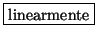 \fbox{linearmente}