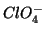 $ClO_4^{-}$