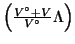 $\left(\frac{V^\circ+V}{V^\circ}\Lambda\right)$