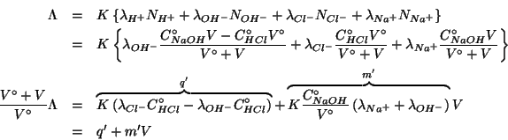 \begin{eqnarray*}
\Lambda&=&K\left\{\lambda_{H^+}N_{H^+}+\lambda_{OH^-}N_{OH^-}+...
...+}+\lambda_{OH^-}\right)}^{m^\prime}V\\
&=&q^\prime+m^\prime{}V
\end{eqnarray*}