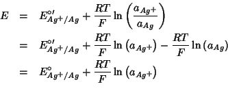 \begin{eqnarray*}
E&=&E_{Ag^+/Ag}^{\circ\prime}+\frac{RT}{F}\ln\left(\frac{a_{Ag...
...\\
&=&E^\circ_{Ag^+/Ag}+\frac{RT}{F}\ln\left(a_{Ag^+}\right)\\
\end{eqnarray*}