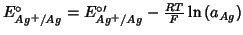 $E^\circ_{Ag^+/Ag}=E_{Ag^+/Ag}^{\circ\prime}-\frac{RT}{F}\ln\left({a_{Ag}}\right)$