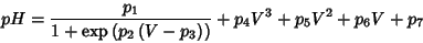 \begin{displaymath}
pH=\frac{p_1}{1+\exp\left(p_2\left(V-p_3\right)\right)}+p_4V^3+p_5V^2+p_6V+p_7
\end{displaymath}