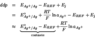 \begin{eqnarray*}
ddp&=&E_{Ag^+/Ag}-E_{REF}+E_j\\
&=&E^\circ_{Ag^+/Ag}+\frac{RT...
...EF}}_{\mbox{\scriptsize {costante}}}+\frac{RT}{F}\ln a_{Ag^+}\\
\end{eqnarray*}