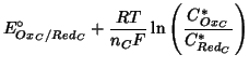 $\displaystyle E^\circ_{Ox_C/Red_C}+\frac{RT}{n_CF}\ln\left(\frac{C^*_{Ox_C}}{C^*_{Red_C}}\right)$
