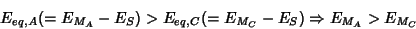 \begin{displaymath}
E_{eq,A}(=E_{M_A}-E_S)>E_{eq,C}(=E_{M_C}-E_S)\Rightarrow E_{M_A}>E_{M_C}
\end{displaymath}