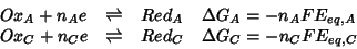 \begin{displaymath}
\begin{array}{llll}
{Ox_A} + n_A e &\rightleftharpoons& {Red...
...eftharpoons& {Red_C}&\Delta G_C = -n_CF
E_{eq,C}\\
\end{array}\end{displaymath}