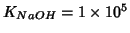 $K_{NaOH} = 1\times 10^{5} $