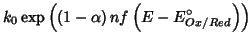 $\displaystyle k_0\exp\left(\left(1-\alpha\right) nf\left(E-E^\circ_{Ox/Red}\right)\right)$