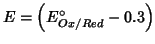 $E=\left(E^\circ_{Ox/Red}-0.3\right)$