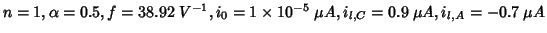 $n=1,\alpha=0.5,f=38.92\;V^{-1},i_0=1\times 10^{-5}\;\mu{A},i_{l,C}=0.9\;\mu{A},i_{l,A}=-0.7\;\mu{A}$