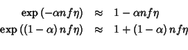 \begin{eqnarray*}
\exp\left(-\alpha nf\eta\right)&\approx&1-\alpha nf\eta\\
\ex...
...a\right) nf\eta\right)&\approx&1+\left(1-\alpha\right) nf\eta\\
\end{eqnarray*}