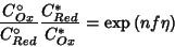 \begin{displaymath}
\frac{C^\circ_{Ox}}{C^\circ_{Red}}\frac{C^*_{Red}}{C^*_{Ox}}=\exp\left(nf\eta\right)
\end{displaymath}