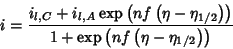 \begin{displaymath}
i=\frac{i_{l,C}+i_{l,A}\exp\left(nf\left(\eta-\eta_{1/2}\right)\right)}{1+\exp\left(nf\left(\eta-\eta_{1/2}\right)\right)}
\end{displaymath}
