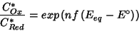 \begin{displaymath}
\frac{C^*_{Ox}}{C^*_{Red}}=exp\left(nf\left(E_{eq}-E^\circ \right)\right)
\end{displaymath}