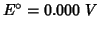 $\displaystyle E^\circ =0.000\;V$