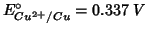 $E^\circ_{Cu^{2+}/Cu}=0.337\;V$