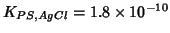 $K_{PS,AgCl} = 1.8\times 10^{-10}$