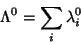 \begin{displaymath}
\Lambda^0=\sum_i\lambda^0_i
\end{displaymath}