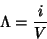 \begin{displaymath}
\Lambda = \frac{i}{V}
\end{displaymath}