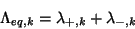 \begin{displaymath}
\Lambda_{eq,k}=\lambda_{+,k}+\lambda_{-,k}
\end{displaymath}