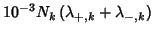 $\displaystyle 10^{-3}N_k\left(\lambda_{+,k}+\lambda_{-,k}\right)$