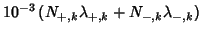 $\displaystyle 10^{-3}\left(N_{+,k}\lambda_{+,k}+N_{-,k}\lambda_{-,k}\right)$