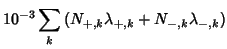 $\displaystyle 10^{-3}\sum_k\left(N_{+,k}\lambda_{+,k}+N_{-,k}\lambda_{-,k}\right)$