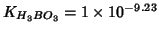 $K_{H_3BO_3} = 1\times 10^{-9.23} $