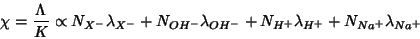 \begin{displaymath}
\chi=\frac{\Lambda}{K}\propto{}N_{X^-}\lambda_{X^-}+N_{OH^-}\lambda_{OH^-}+N_{H^+}\lambda_{H^+}+N_{Na^+}\lambda_{Na^+}
\end{displaymath}