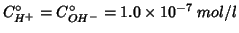 $C^\circ_{H^+}= C^\circ_{OH^-} = 1.0\times 10^{-7}\;mol/l$