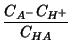 $\displaystyle \frac{C_{A^-}C_{H^+}}{C_{HA}}$