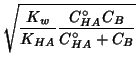 $\displaystyle \sqrt{\frac{K_w}{K_{HA}}\frac{C^\circ_{HA}C_{B}}{C^\circ_{HA}+C_{B}}}$