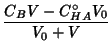 $\displaystyle \frac{C_{B}V-C^\circ_{HA}V_{0}}{V_{0}+V}$