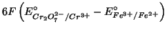 $\displaystyle 6F\left(E^\circ_{Cr_2O_7^{2-}/Cr^{3+}}-E^\circ_{Fe^{3+}/Fe^{2+}}\right)$