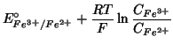 $\displaystyle E^\circ_{Fe^{3+}/Fe^{2+}}+\frac{RT}{F}\ln\frac{C_{Fe^{3+}}}{C_{Fe^{2+}}}$
