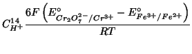$\displaystyle C_{H^+}^{14}\frac{6F\left(E^\circ_{Cr_2O_7^{2-}/Cr^{3+}}-E^\circ_{Fe^{3+}/Fe^{2+}}\right)}{RT}$