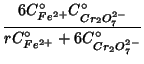 $\displaystyle \frac{6C^\circ_{Fe^{2+}}C^\circ_{Cr_2O_7^{2-}}}{rC^\circ_{Fe^{2+}}+6C^\circ_{Cr_2O_7^{2-}}}$