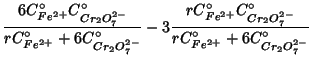 $\displaystyle \frac{6C^\circ_{Fe^{2+}}C^\circ_{Cr_2O_7^{2-}}}{rC^\circ_{Fe^{2+}...
...rc_{Fe^{2+}}C^\circ_{Cr_2O_7^{2-}}}{rC^\circ_{Fe^{2+}}+6C^\circ_{Cr_2O_7^{2-}}}$