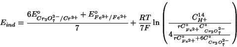 \begin{displaymath}
E_{ind}=\frac{6E^\circ_{Cr_2O_7^{2-}/Cr^{3+}}+E^\circ_{Fe^{3...
...O_7^{2-}}}{rC^\circ_{Fe^{2+}}+6C^\circ_{Cr_2O_7^{2-}}}}\right)
\end{displaymath}