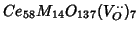 $Ce_{58}M_{14}O_{137}(V_{O}^{\cdot \cdot })_{7}$