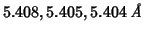 $5.408,5.405,5.404\;\mbox{{\it {}\AA}}$