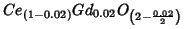 $Ce_{(1-0.02)}Gd_{0.02}O_{\left(2-\frac{0.02}{2}\right)}$