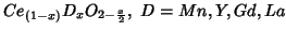 $Ce_{(1-x)}D_xO_{2-\frac{x}{2}},\;D=Mn,Y,Gd,La$